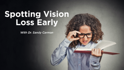 Understanding Vision Loss with Dr. Sandy Carman